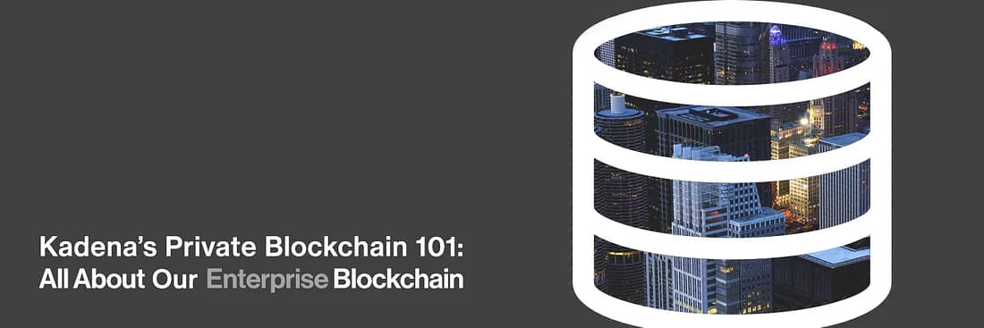 Kadena’s Private Blockchain 101